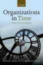 Organizations in Time: History Theory Methods
