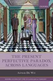 The Present Perfective Paradox Across Languages (Oxford Studies of Time in Language and Thought)