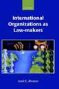 International Organizations As Law-makers (Oxford Monographs in International Law)