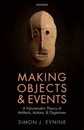 Making Objects and Events: A Hylomorphic Theory of Artifacts Actions and Organisms