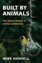 Built by Animals: The Natural History of Animal Architecture