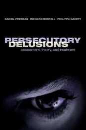 Persecutory Delusions: Assessment Theory and Treatment