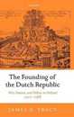 The Founding of the Dutch Republic: War Finance and Politics in Holland 1572-1588