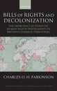 Bills Of Rights And Decolonization: The Emergence of Domestic Human Rights Instruments in Britain's Overseas Territories (Oxford Studies in Modern Legal History)