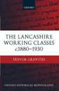 The Lancashire Working Classes: C.1880-1930 (Oxford Historical Monographs)