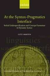 At The Syntax-Pragmatics Interface: Verbal Underspecification and Concept Formation in Dynamic Syntax (Oxford Studies in Theoretical Linguistics)