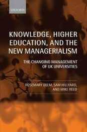 Knowledge Higher Education and the New Managerialism: The Changing Management of UK Universities