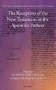 The Reception of the New Testament in the Apostolic Fathers