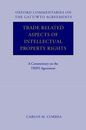 Trade Related Aspects of Intellectual Property Rights: A Commentary on the TRIPS Agreement (Oxford Commentaries on International Law)