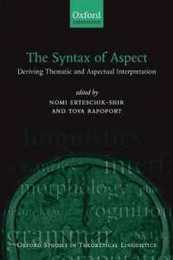 The Syntax Of Aspect: Deriving Thematic and Aspectual Interpretation (Oxford Studies in Theoretical Linguistics)