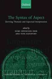 The Syntax Of Aspect: Deriving Thematic and Aspectual Interpretation (Oxford Studies in Theoretical Linguistics)