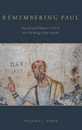 Remembering Paul: Ancient and Modern Contests over the Image of the Apostle