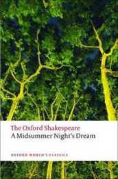 A Midsummer Night's Dream (The Oxford Shakespeare: Oxford World's Classics)