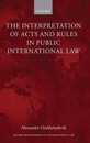 The Interpretation of Acts and Rules in Public International Law (Oxford Monographs in International Law)