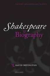 Shakespeare and Biography (Oxford Shakespeare Topics)