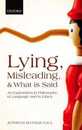 Lying Misleading and What Is Said: An Exploration in Philosophy of Language and in Ethics