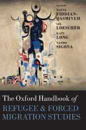 The Oxford Handbook of Refugee and Forced Migration Studies (Oxford Handbooks)