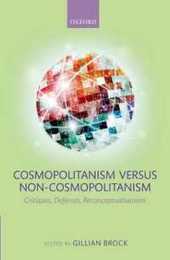 Cosmopolitanism Versus Non-Cosmopolitanism: Critiques Defenses Reconceptualizations