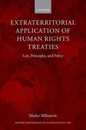 Extraterritorial Application of Human Rights Treaties: Law Principles And Policy (Oxford Monographs In International Law)