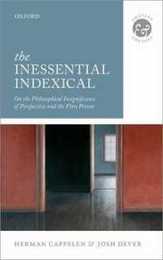 The Inessential Indexical: On the Philosophical Insignificance of Perspective and the First Person (Context and Content)