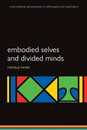 Embodied Selves and Divided Minds (International Perspectives in Philosophy and Psychiatry)