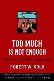 Too Much Is Not Enough: Incentives in Executive Compensation (Financial Management Association Survey and Synthesis)