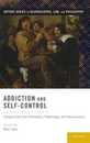 Addiction and Self-Control: Perspectives from Philosophy Psychology and Neuroscience (Oxford Series in Neuroscience Law and Philosophy)