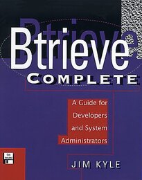Btrieve Complete: A Guide for Developers and System Administrators