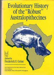 Evolutionary History of the " Robust" Australopithecines (Foundations of Human Behavior)