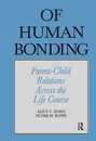 Of Human Bonding: Parent-Child Relations across the Life Course (Social Institutions and Social Change Series)