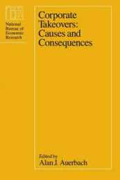 Corporate Takeovers: Causes and Consequences (National Bureau of Economic Research Project Report)