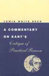 A Commentary on Kant's Critique of Practical Reason (Phoenix Books)