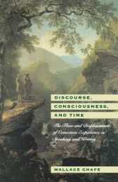 Discourse Consciousness and Time: The Flow and Displacement of Conscious Experience in Speaking and Writing
