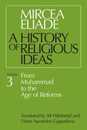 History of Religious Ideas Volume 3: From Muhammad to the Age of Reforms