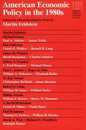 American Economic Policy in the 1980s (National Bureau of Economic Research Conference Report)