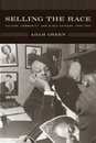 Selling the Race: Culture Community and Black Chicago 1940-1955 (Historical Studies of Urban America)