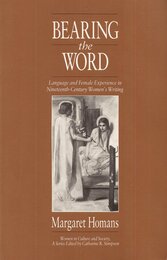 Bearing the Word: Language and Female Experience in Nineteenth-Century Women's Writing (Women in Culture & Society)