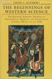 The Beginnings of Western Science: The European Scientific Tradition in Philosophical Religious and Institutional Context 600 B.C. to A.D. 1450