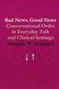 Bad News Good News: Conversational Order in Everyday Talk and Clinical Settings