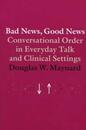 Bad News Good News: Conversational Order in Everyday Talk and Clinical Settings