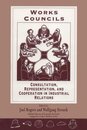 Work Councils: Consultation Representation and Cooperation in Industrial Relations (Nber Comparative Labor Markets Series)
