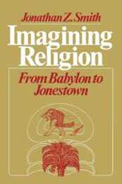 Imagining Religion: From Babylon to Jonestown (Chicago Studies in the History of Judaism)
