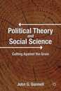 Political Theory and Social Science: Cutting Against the Grain