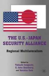 The U.S.-Japan Security Alliance: Regional Multilateralism