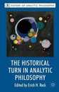 The Historical Turn in Analytic Philosophy (History of Analytic Philosophy)