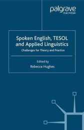 Spoken English TESOL and Applied Linguistics: Challenges for Theory and Practice