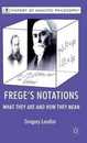 Frege’s Notations: What They Are and How They Mean (History of Analytic Philosophy)