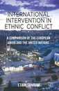 International Intervention in Ethnic Conflict: A Comparison of the European Union and the United Nations
