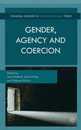 Gender Agency and Coercion (Thinking Gender in Transnational Times)