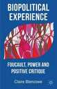 Biopolitical Experience: Foucault Power and Positive Critique